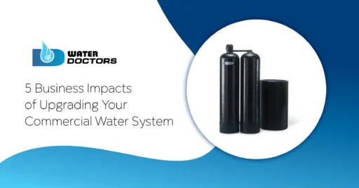 5 Business Impacts of Upgrading Your Commercial Water System